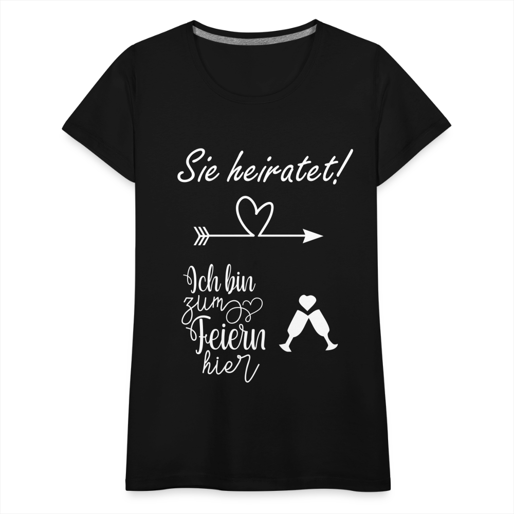 Frauen Premium T-Shirt - JGA  Ich bin zum Feiern hier - Schwarz