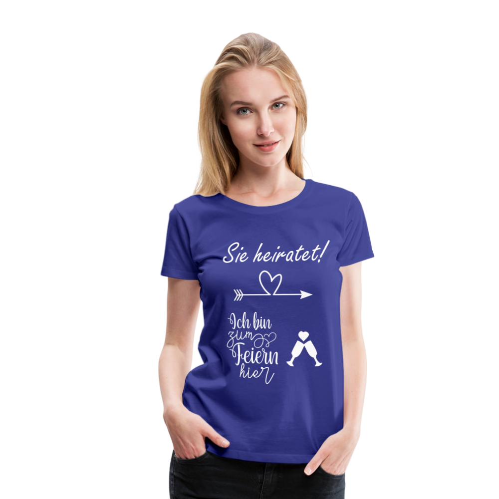 Frauen Premium T-Shirt - JGA  Ich bin zum Feiern hier - Königsblau