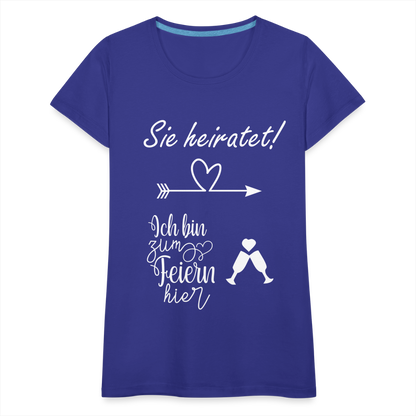 Frauen Premium T-Shirt - JGA  Ich bin zum Feiern hier - Königsblau