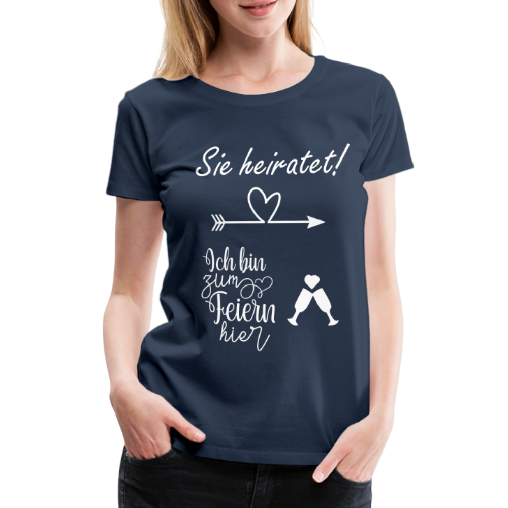 Frauen Premium T-Shirt - JGA  Ich bin zum Feiern hier - Navy