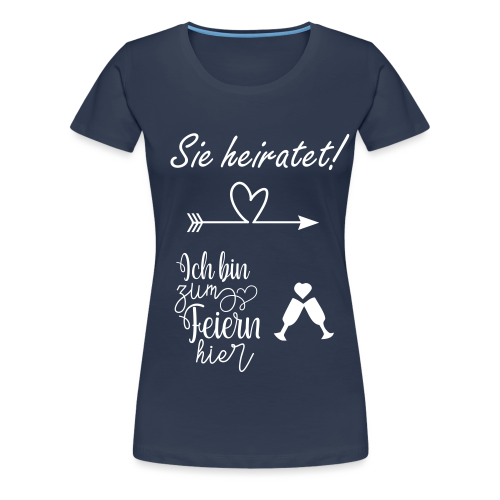 Frauen Premium T-Shirt - JGA  Ich bin zum Feiern hier - Navy