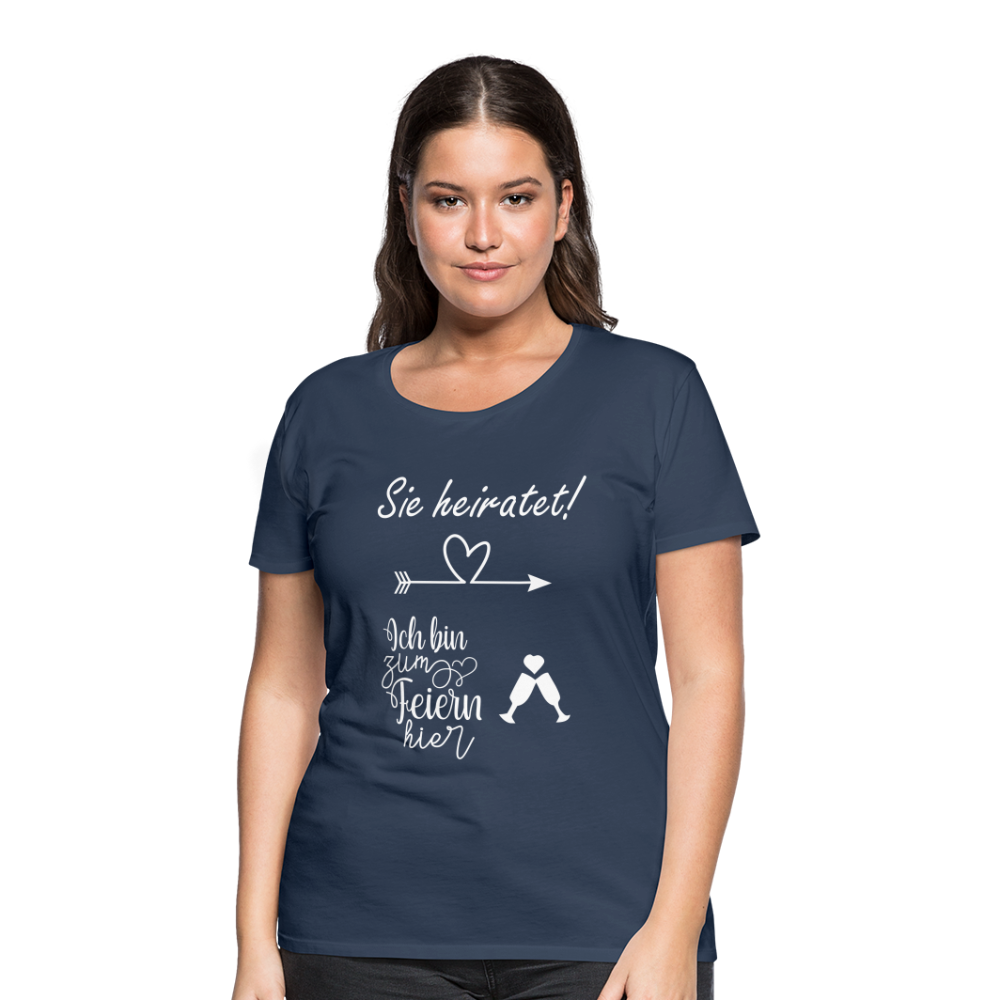 Frauen Premium T-Shirt - JGA  Ich bin zum Feiern hier - Navy