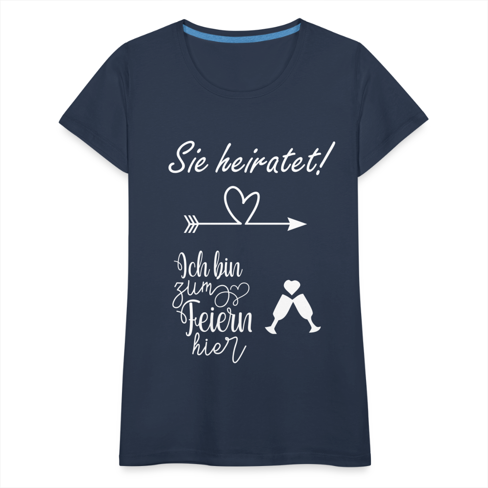 Frauen Premium T-Shirt - JGA  Ich bin zum Feiern hier - Navy