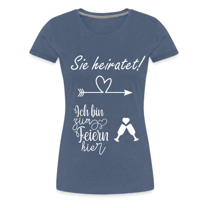 Frauen Premium T-Shirt - JGA  Ich bin zum Feiern hier - Blau meliert