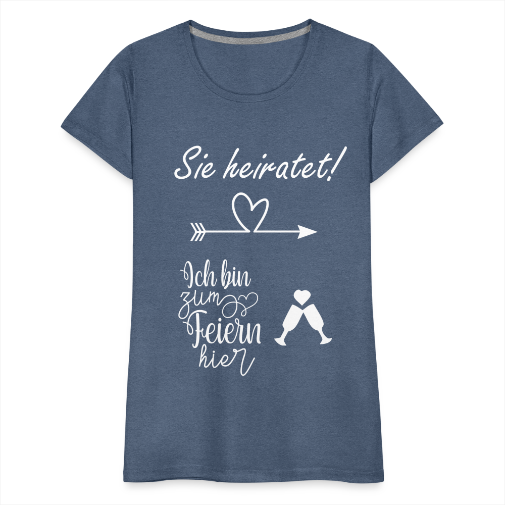 Frauen Premium T-Shirt - JGA  Ich bin zum Feiern hier - Blau meliert