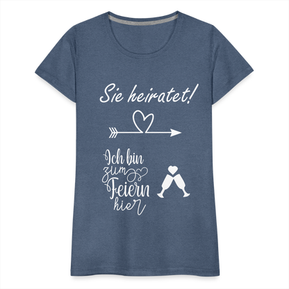 Frauen Premium T-Shirt - JGA  Ich bin zum Feiern hier - Blau meliert