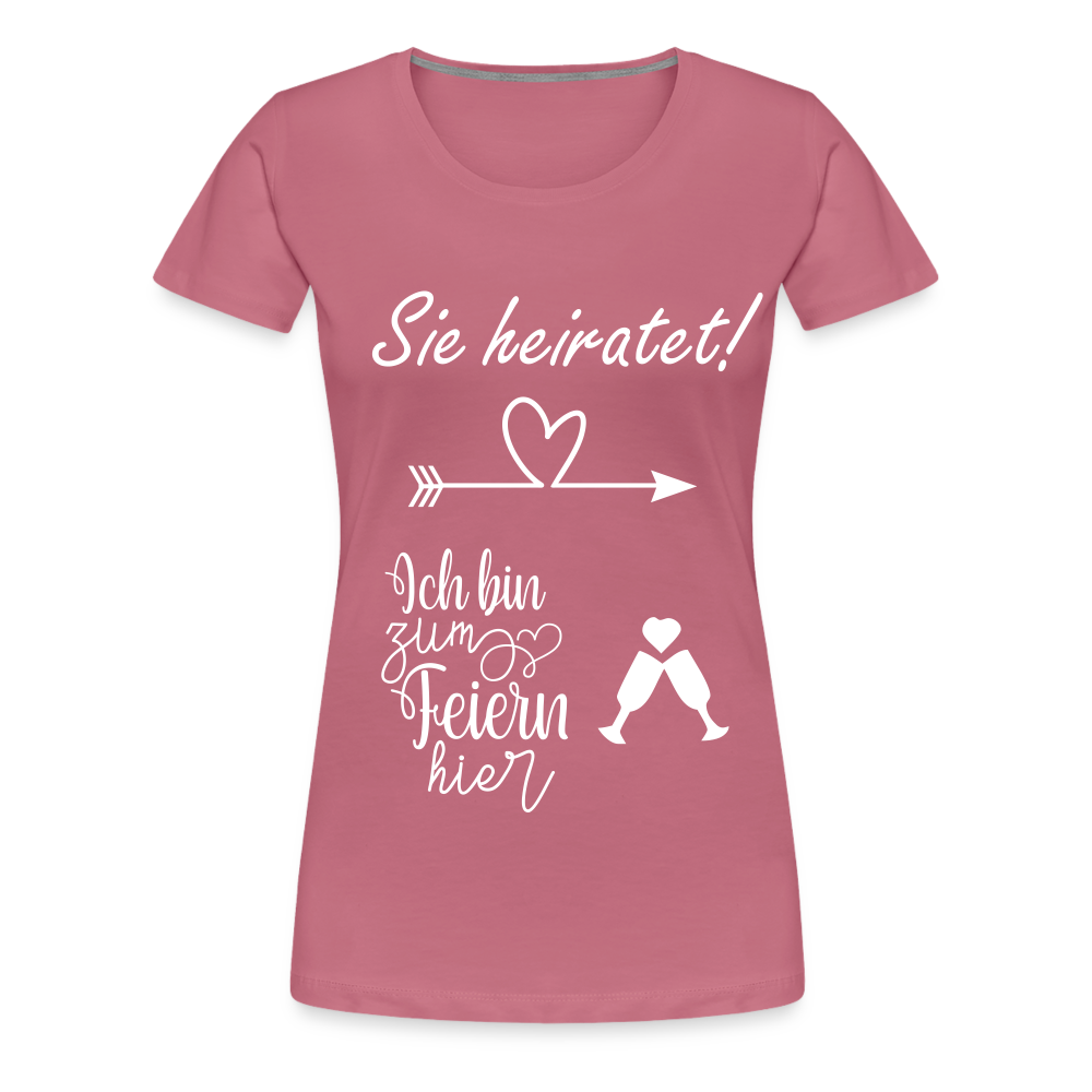 Frauen Premium T-Shirt - JGA  Ich bin zum Feiern hier - Malve