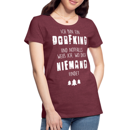 Frauen Premium T-Shirt - Dorfkind - Bordeauxrot meliert