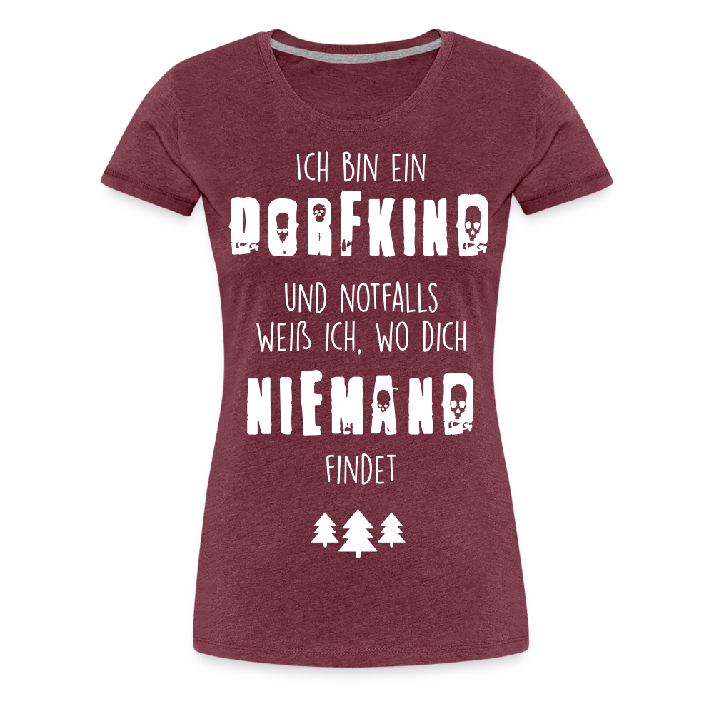 Frauen Premium T-Shirt - Dorfkind - Bordeauxrot meliert