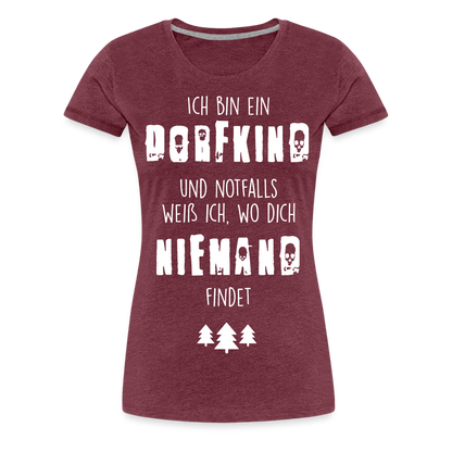 Frauen Premium T-Shirt - Dorfkind - Bordeauxrot meliert