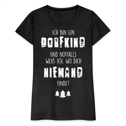 Frauen Premium T-Shirt - Dorfkind - Anthrazit