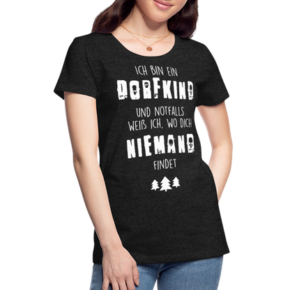 Frauen Premium T-Shirt - Dorfkind - Anthrazit