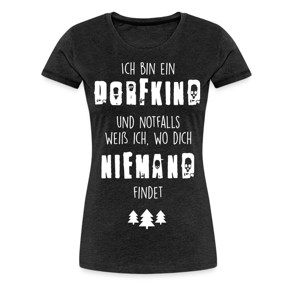 Frauen Premium T-Shirt - Dorfkind - Anthrazit