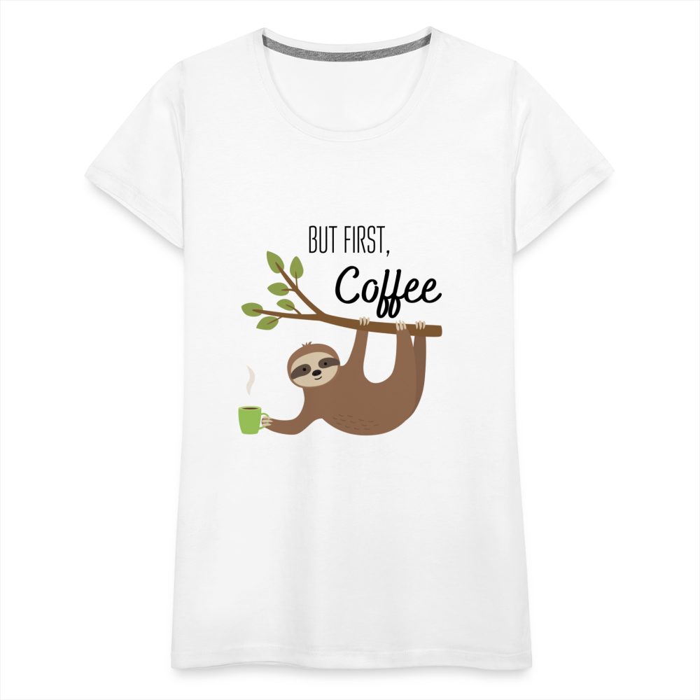 Frauen Premium T-Shirt - But first Coffee mit Faultier - weiß