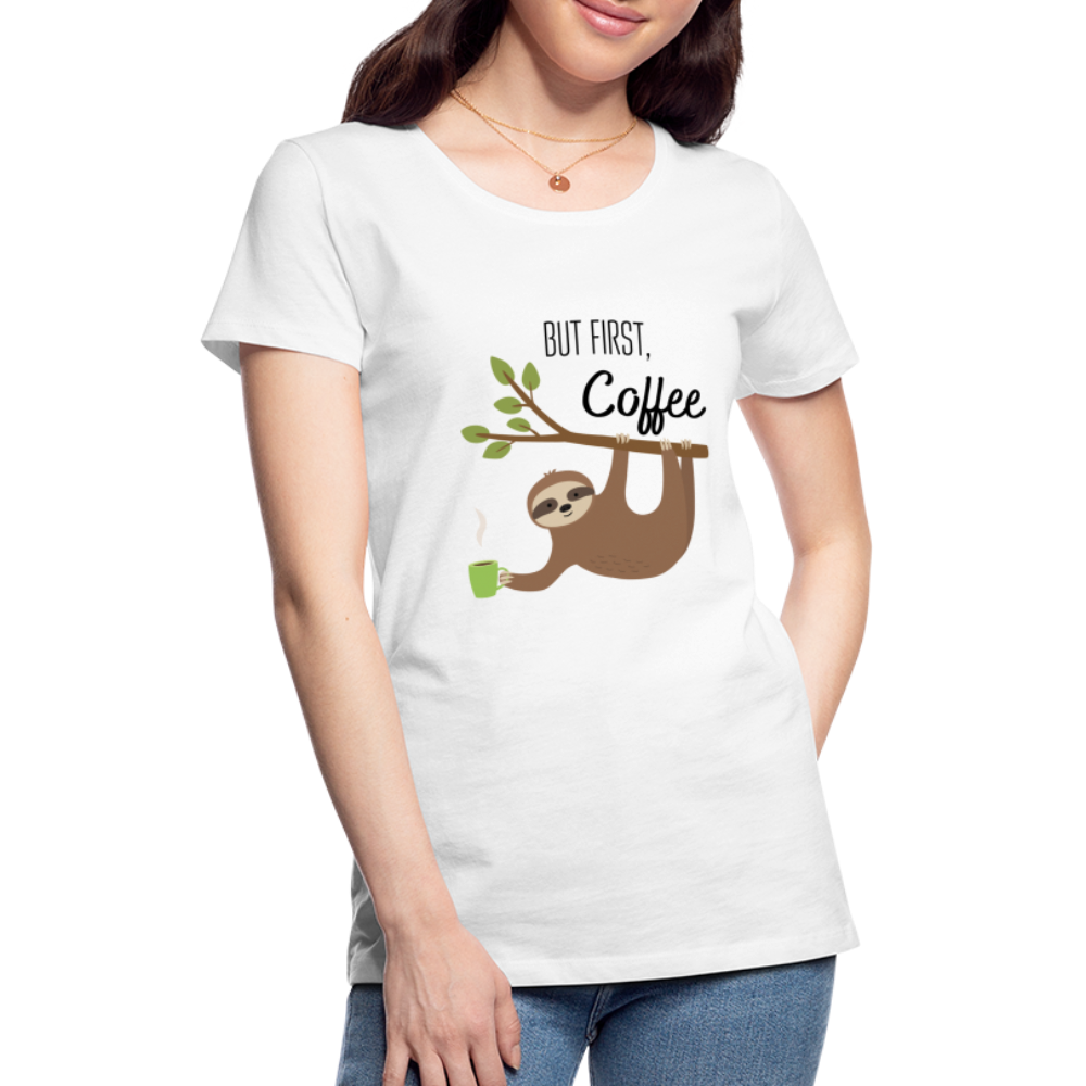 Frauen Premium T-Shirt - But first Coffee mit Faultier - weiß