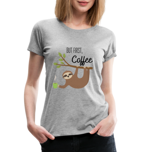 Frauen Premium T-Shirt - But first Coffee mit Faultier - Grau meliert