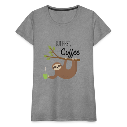 Frauen Premium T-Shirt - But first Coffee mit Faultier - Grau meliert