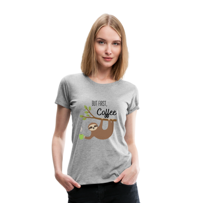 Frauen Premium T-Shirt - But first Coffee mit Faultier - Grau meliert