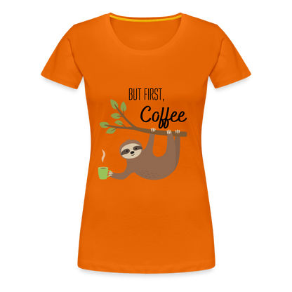 Frauen Premium T-Shirt - But first Coffee mit Faultier - Orange