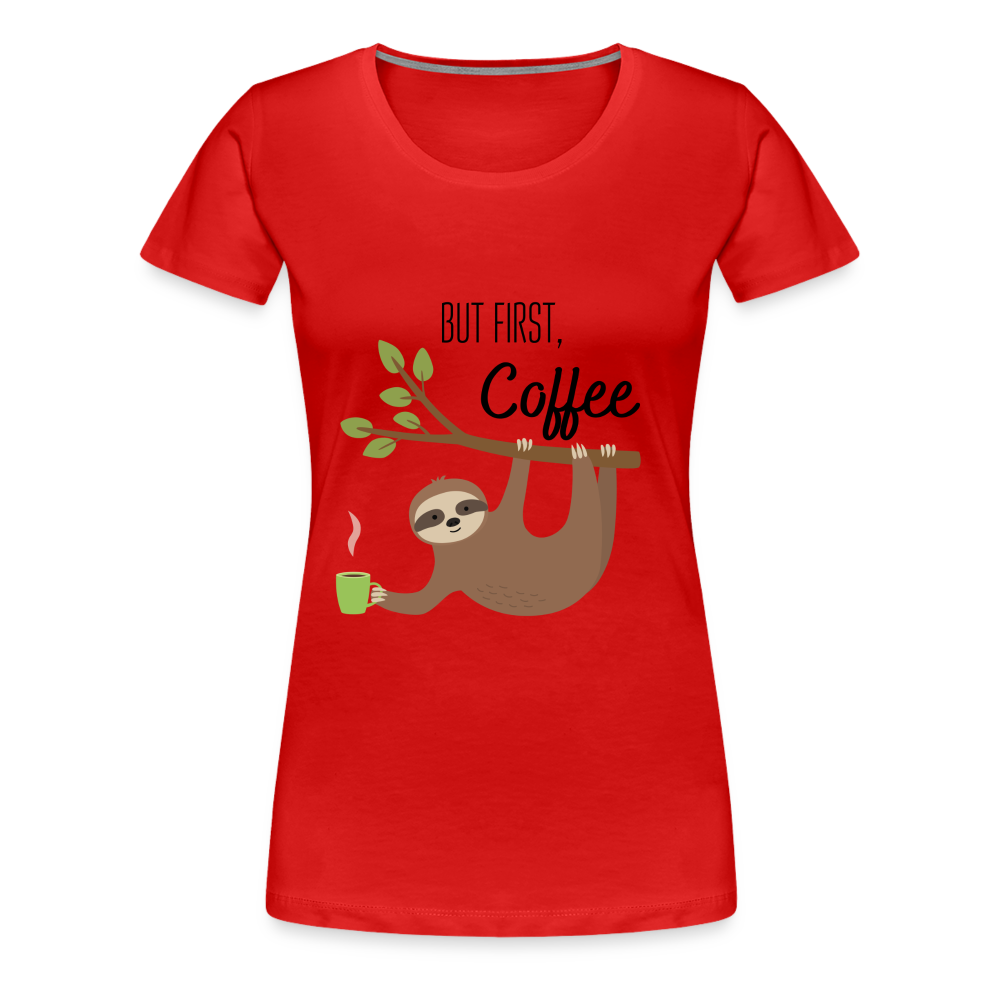 Frauen Premium T-Shirt - But first Coffee mit Faultier - Rot