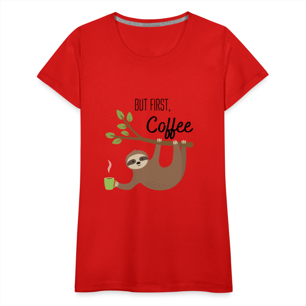 Frauen Premium T-Shirt - But first Coffee mit Faultier - Rot