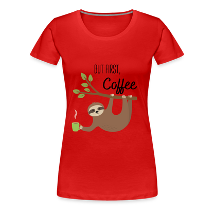 Frauen Premium T-Shirt - But first Coffee mit Faultier - Rot