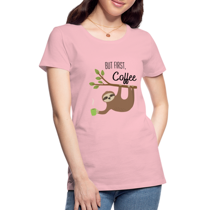 Frauen Premium T-Shirt - But first Coffee mit Faultier - Hellrosa