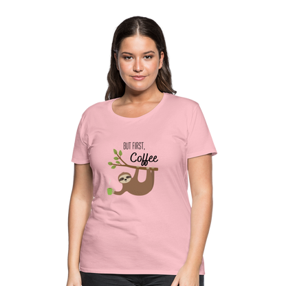 Frauen Premium T-Shirt - But first Coffee mit Faultier - Hellrosa