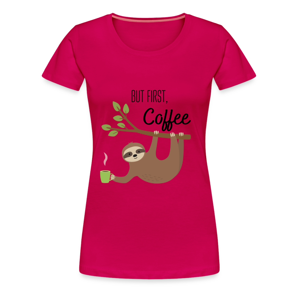 Frauen Premium T-Shirt - But first Coffee mit Faultier - dunkles Pink