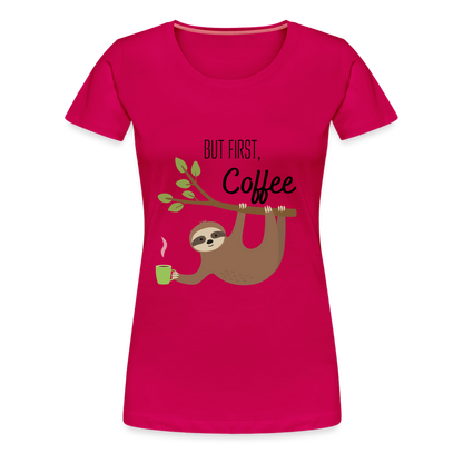 Frauen Premium T-Shirt - But first Coffee mit Faultier - dunkles Pink