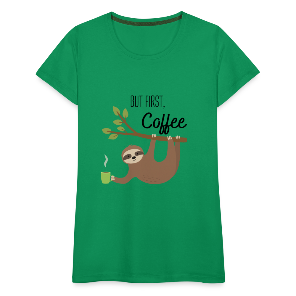 Frauen Premium T-Shirt - But first Coffee mit Faultier - Kelly Green