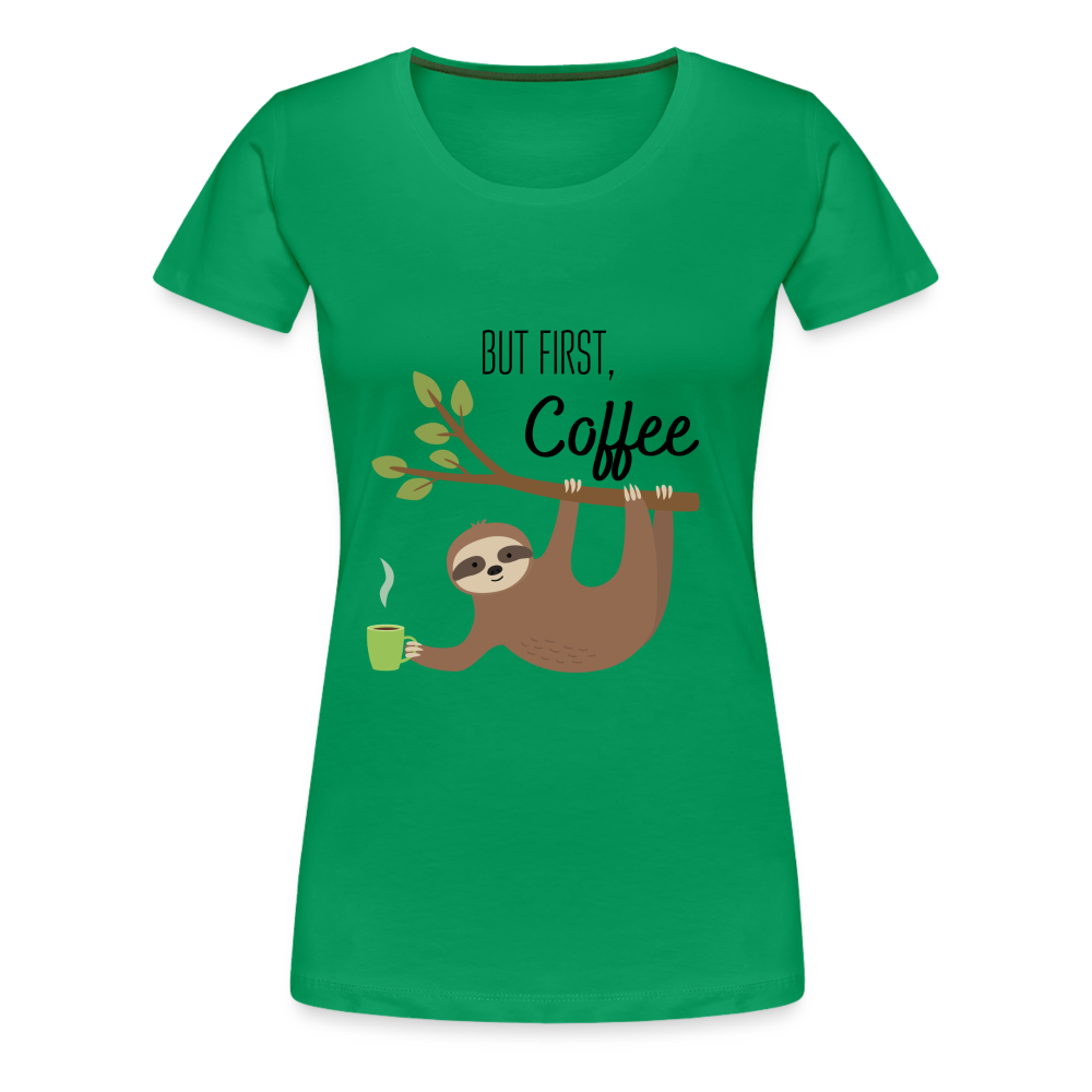 Frauen Premium T-Shirt - But first Coffee mit Faultier - Kelly Green