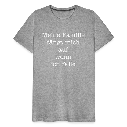 Männer Premium T-Shirt - Meine Familie Spruch - Grau meliert