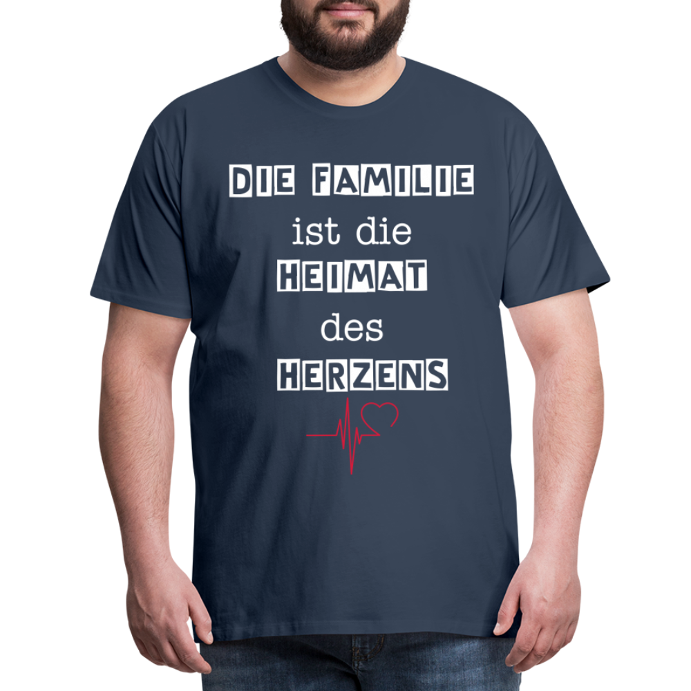 Männer Premium T-Shirt - Die Familie ist die Heimat des Herzens - Navy