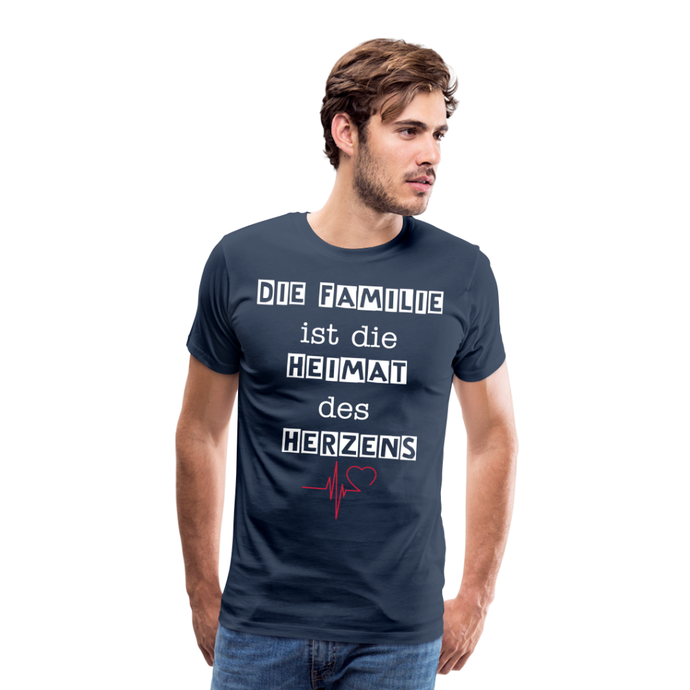 Männer Premium T-Shirt - Die Familie ist die Heimat des Herzens - Navy