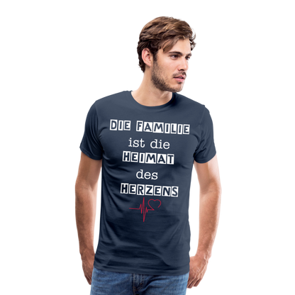 Männer Premium T-Shirt - Die Familie ist die Heimat des Herzens - Navy