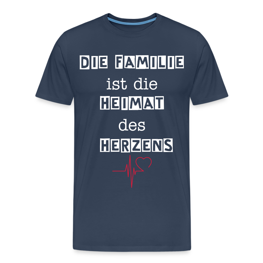 Männer Premium T-Shirt - Die Familie ist die Heimat des Herzens - Navy