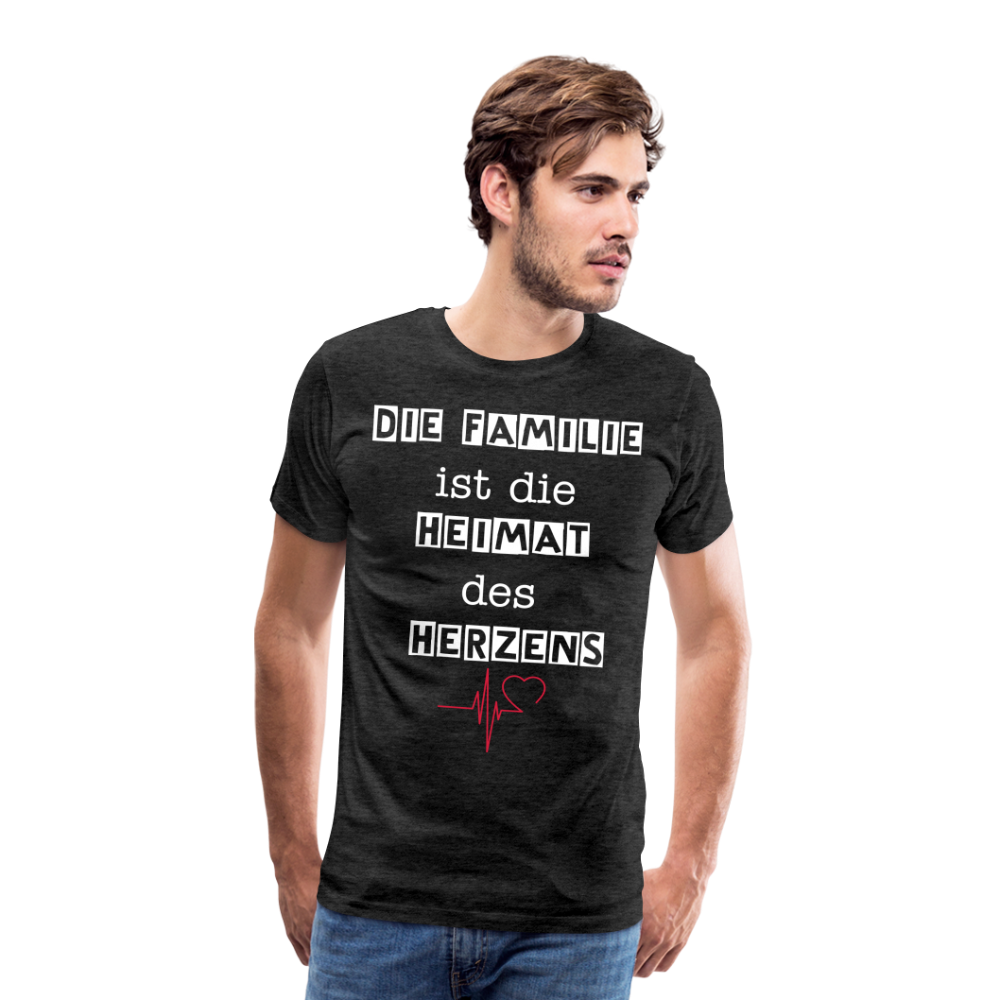 Männer Premium T-Shirt - Die Familie ist die Heimat des Herzens - Anthrazit