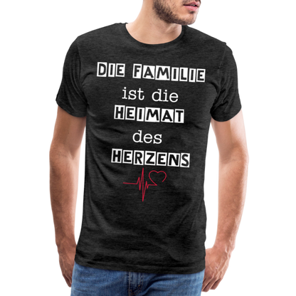 Männer Premium T-Shirt - Die Familie ist die Heimat des Herzens - Anthrazit