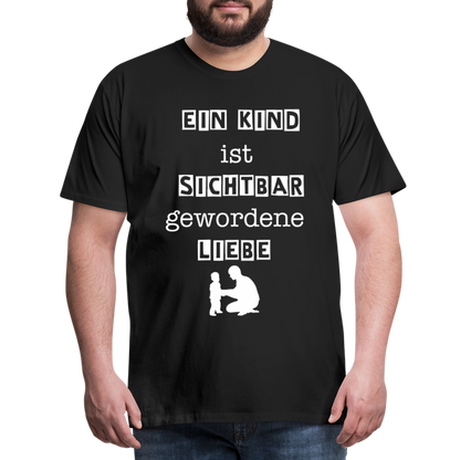 Männer Premium T-Shirt - Ein Kind ist sichtbar gewordene Liebe - Schwarz