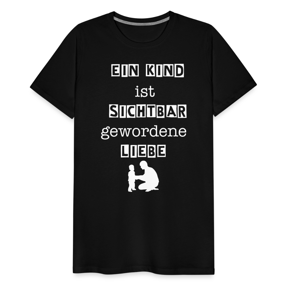 Männer Premium T-Shirt - Ein Kind ist sichtbar gewordene Liebe - Schwarz