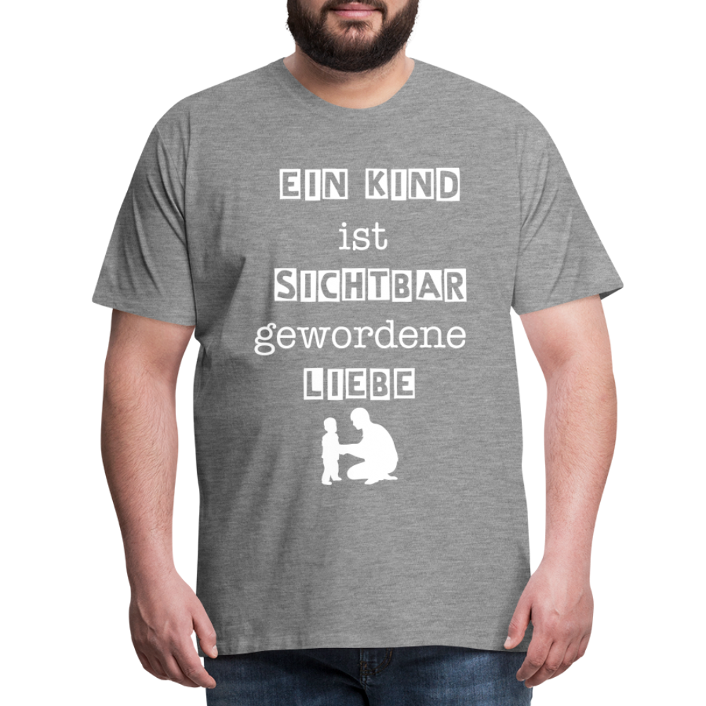 Männer Premium T-Shirt - Ein Kind ist sichtbar gewordene Liebe - Grau meliert