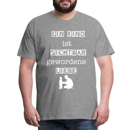 Männer Premium T-Shirt - Ein Kind ist sichtbar gewordene Liebe - Grau meliert