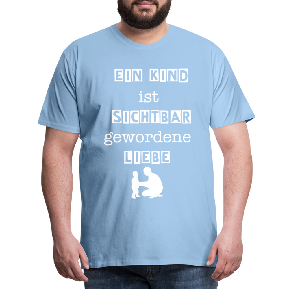 Männer Premium T-Shirt - Ein Kind ist sichtbar gewordene Liebe - Sky