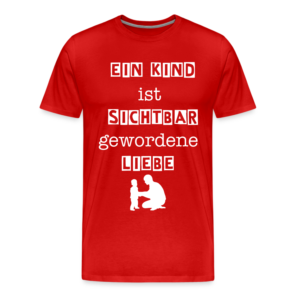 Männer Premium T-Shirt - Ein Kind ist sichtbar gewordene Liebe - Rot