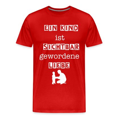 Männer Premium T-Shirt - Ein Kind ist sichtbar gewordene Liebe - Rot