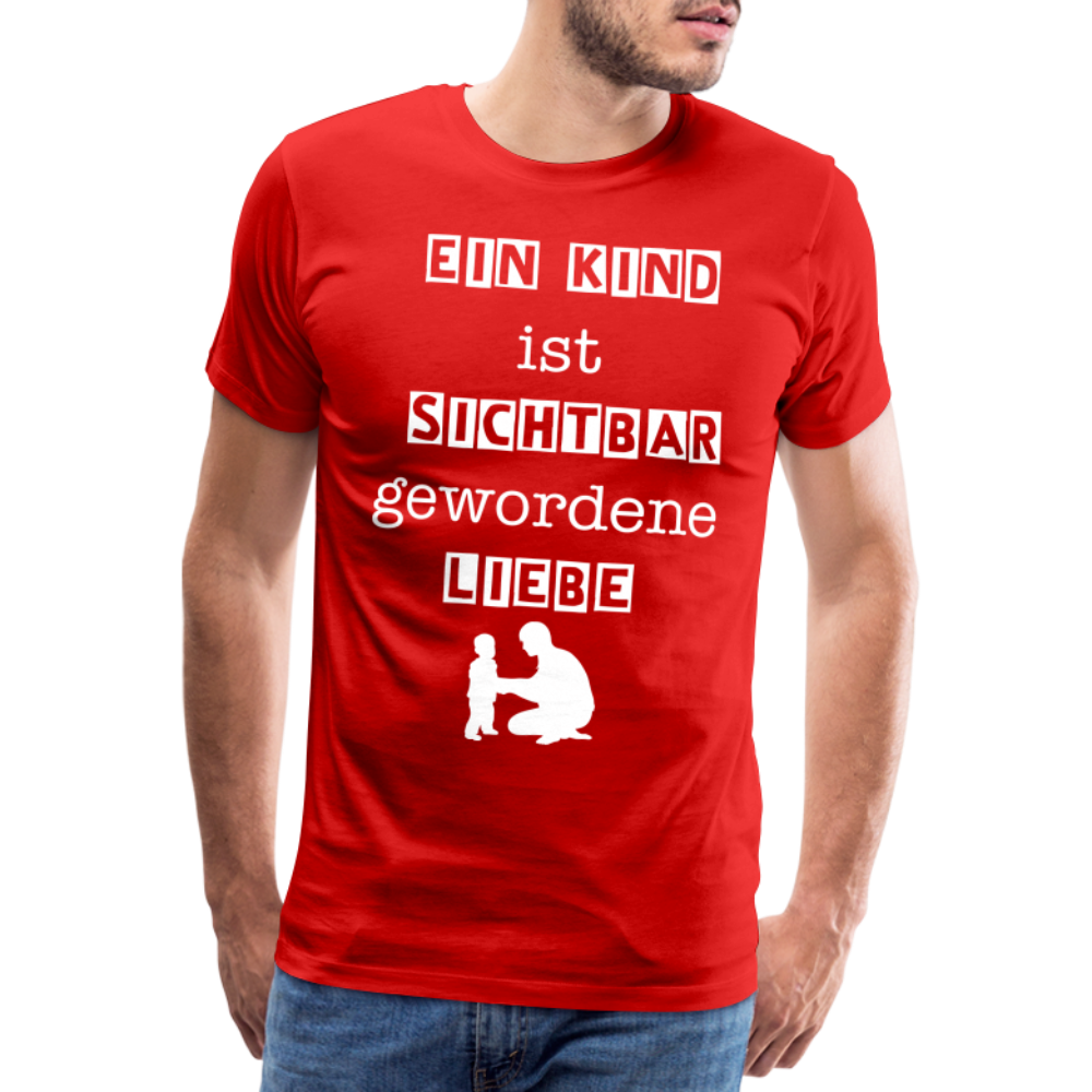 Männer Premium T-Shirt - Ein Kind ist sichtbar gewordene Liebe - Rot