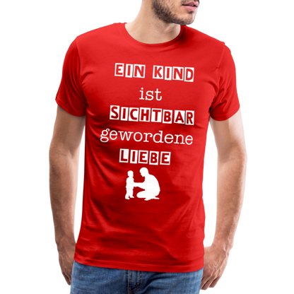 Männer Premium T-Shirt - Ein Kind ist sichtbar gewordene Liebe - Rot