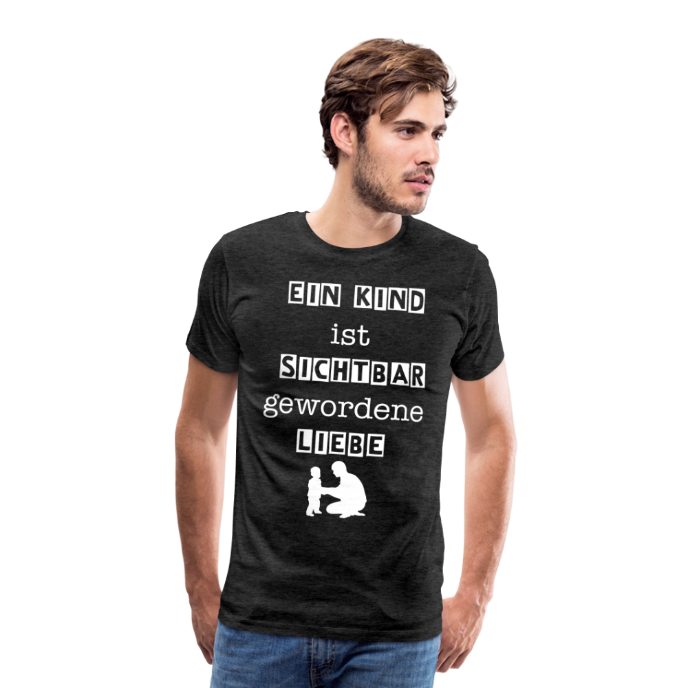 Männer Premium T-Shirt - Ein Kind ist sichtbar gewordene Liebe - Anthrazit