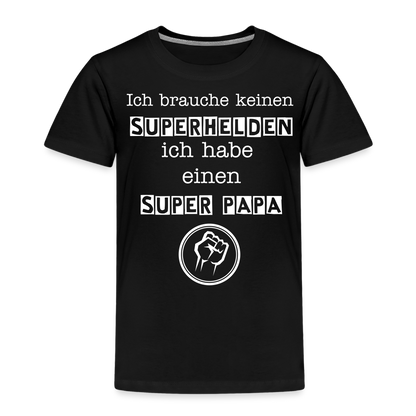 Kinder Premium T-Shirt - Ich brauche keinen Superhelden. Ich habe einen super Papa - Schwarz